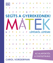 Segíts a gyerekednek! -  Segíts a gyerekednek! Matek lépésről lépésre