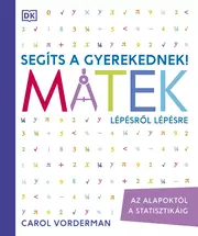Segíts a gyerekednek! - Segíts a gyerekednek! Matek lépésről lépésre