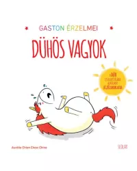 Gaston érzelmei - Dühös vagyok