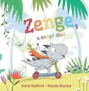 Zenge, a zengő dinó 1. - Zenge, a zengő dinó