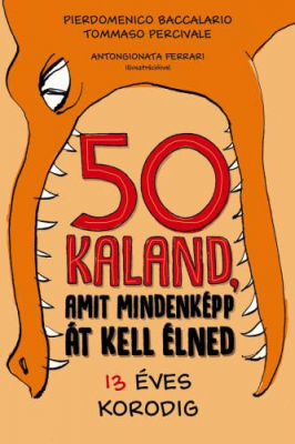 50 kaland, amit mindenképp át kell élned 13 éves korodig