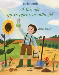 A fiú, aki cseppet sem adta fel - Béres József