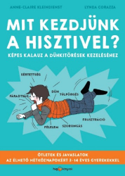 Mit kezdjünk a hisztivel? - Képes kalauz a dühkitörések kezeléséhez